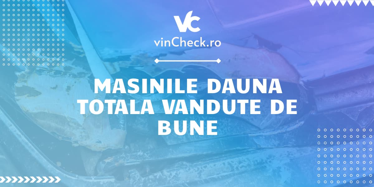 Evită escrocheriile la achiziționarea mașinilor second-hand. Informează-te despre riscurile de masini dauna totala și află cum verificarea seriei VIN pe www.vincheck.ro te poate proteja.