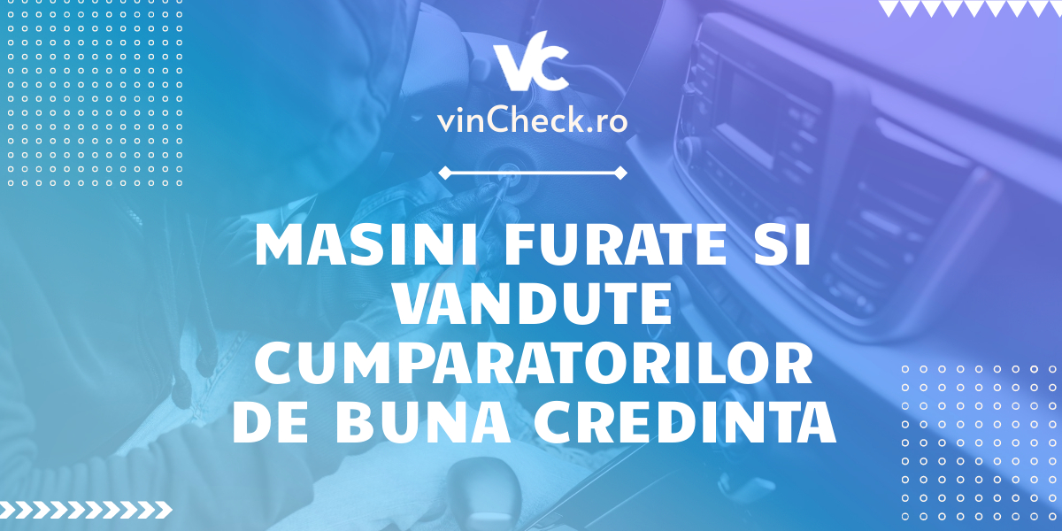 Masini Furate Vandute de Samsari Cumparatorilor de Buna Credinta