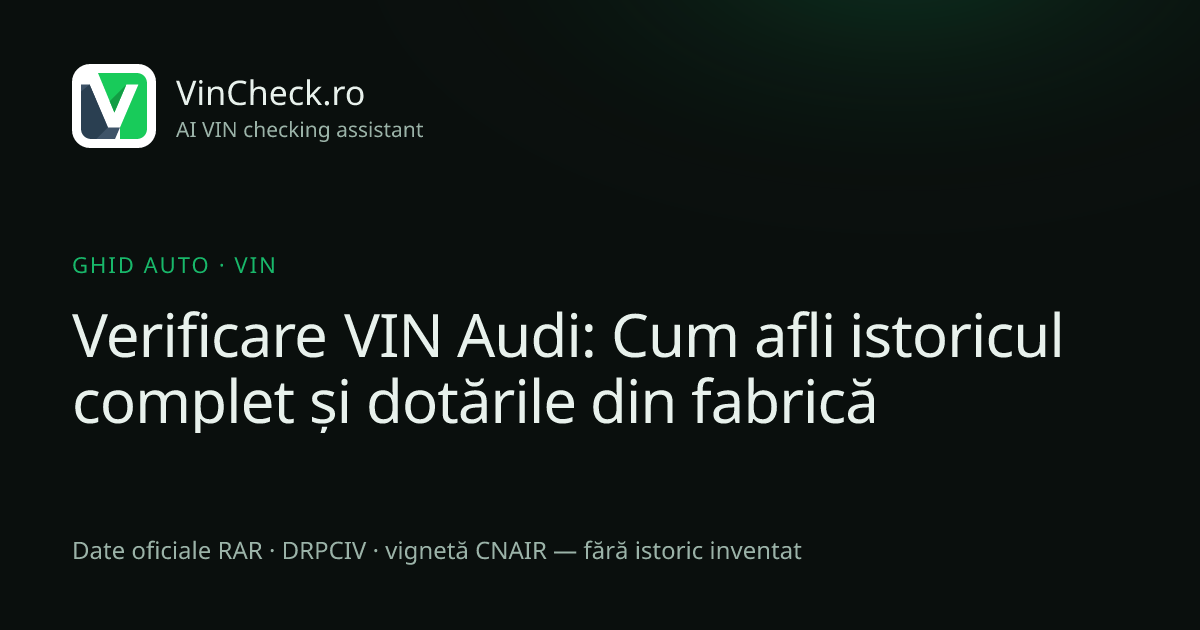 Verificare VIN Audi: Cum afli istoricul complet și dotările din fabrică