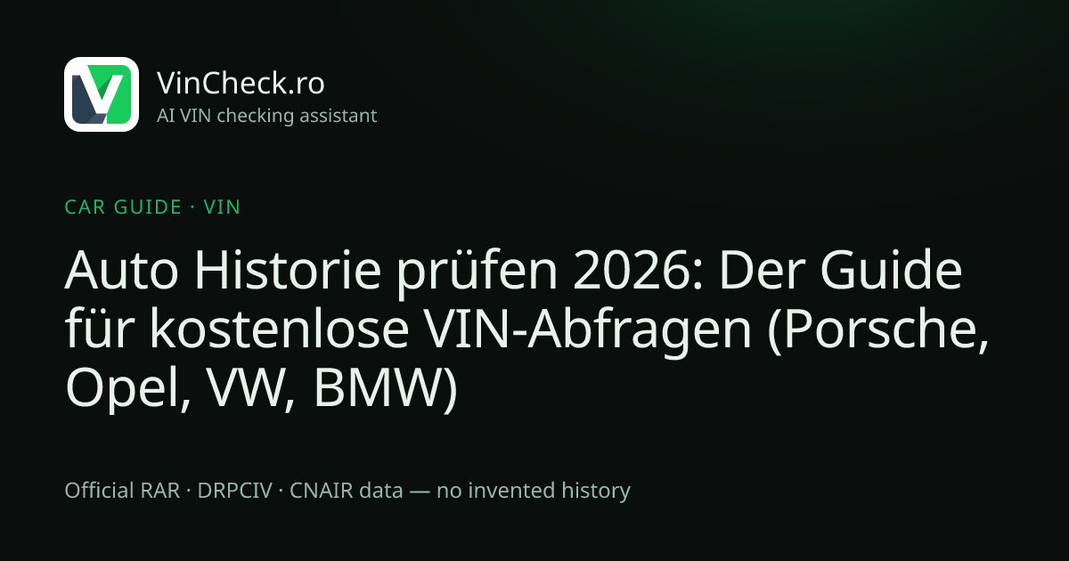 Auto Historie prüfen 2026: Der Guide für kostenlose VIN-Abfragen (Porsche, Opel, VW, BMW)