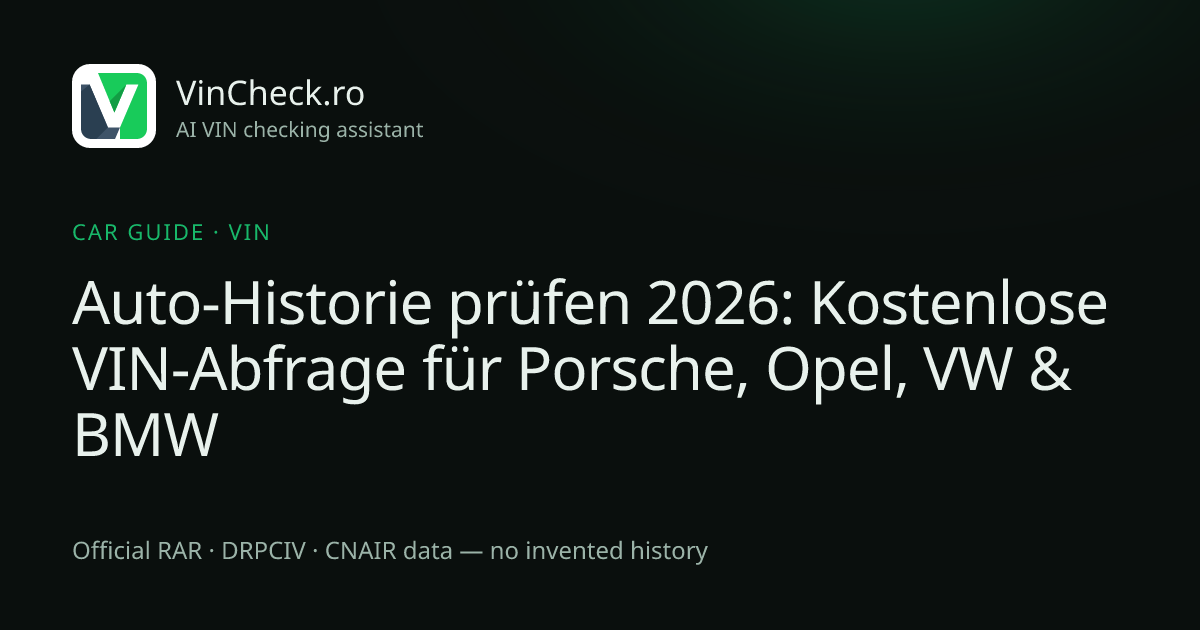 Auto-Historie prüfen 2026: Kostenlose VIN-Abfrage für Porsche, Opel, VW & BMW