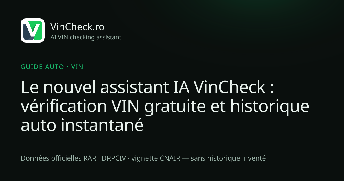 Le nouvel assistant IA VinCheck : vérification VIN gratuite et historique auto instantané