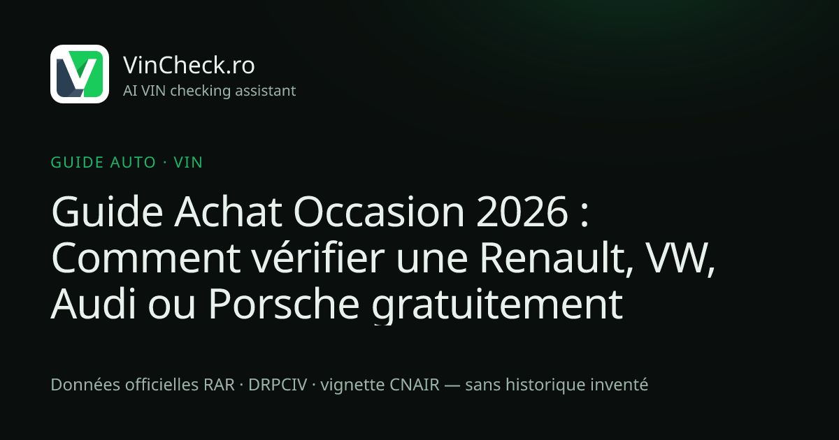 Guide Achat Occasion 2026 : Comment vérifier une Renault, VW, Audi ou Porsche gratuitement
