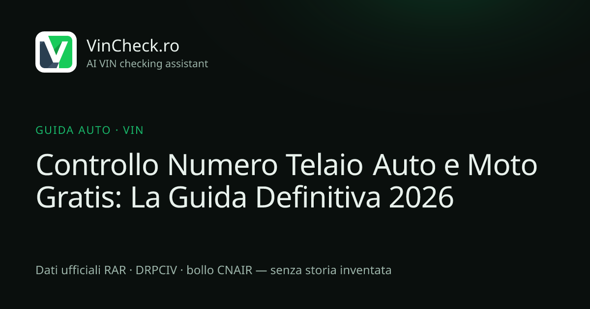 Controllo Numero Telaio Auto e Moto Gratis: La Guida Definitiva 2026