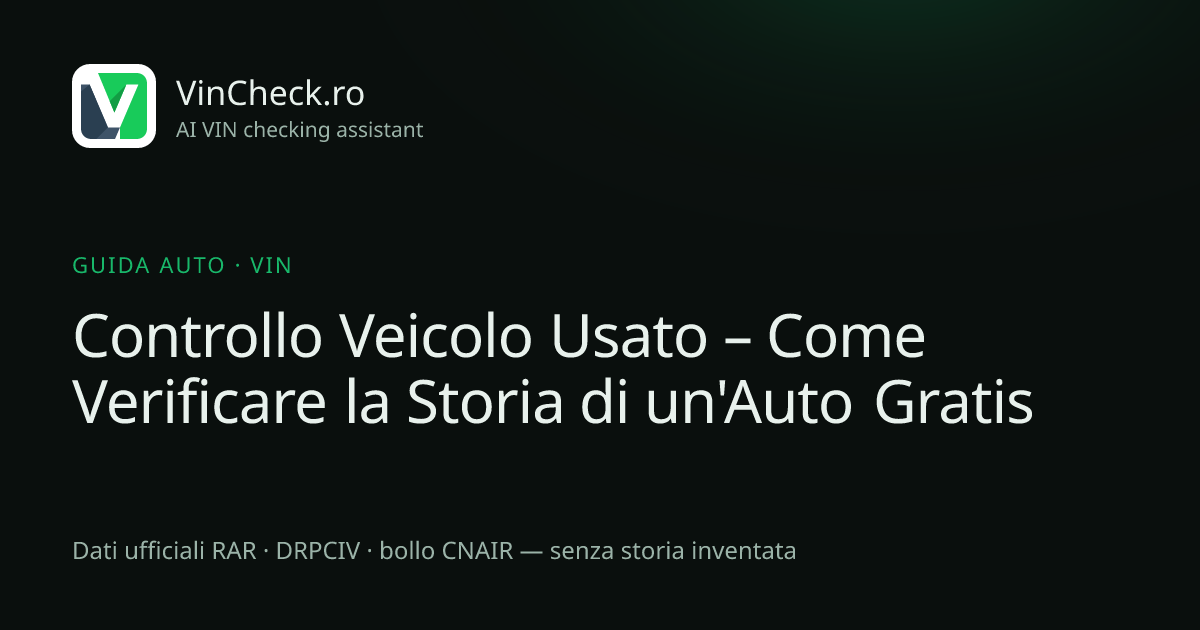 Controllo Veicolo Usato – Come Verificare la Storia di un'Auto Gratis