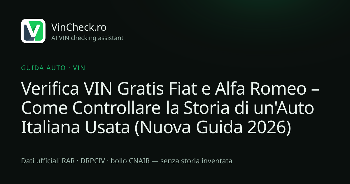 Verifica VIN Gratis Fiat e Alfa Romeo – Come Controllare la Storia di un'Auto Italiana Usata (Nuova Guida 2026)