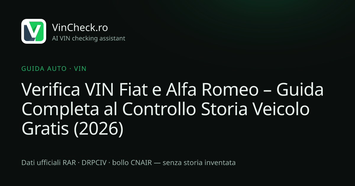Verifica VIN Fiat e Alfa Romeo – Guida Completa al Controllo Storia Veicolo Gratis (2026)