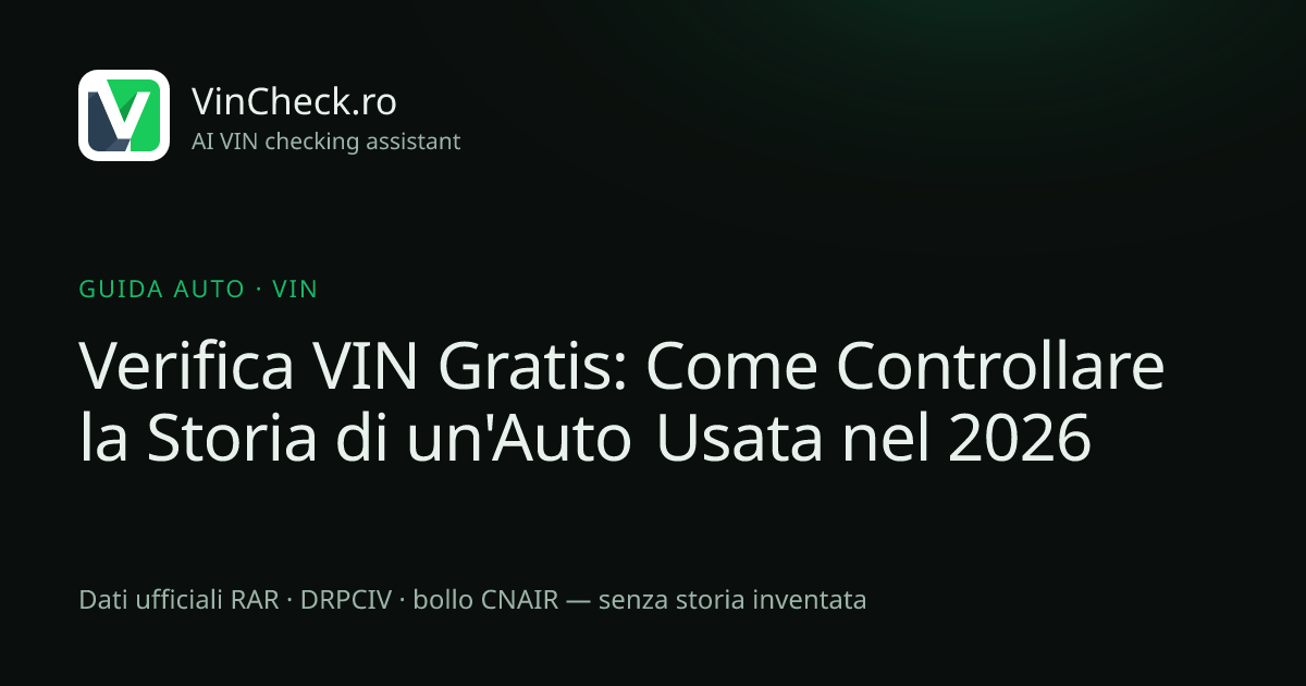 Verifica VIN Gratis: Come Controllare la Storia di un'Auto Usata nel 2026