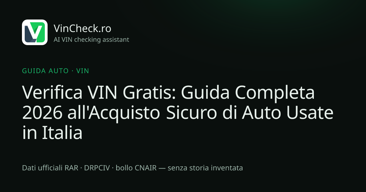 Verifica VIN Gratis: Guida Completa 2026 all'Acquisto Sicuro di Auto Usate in Italia