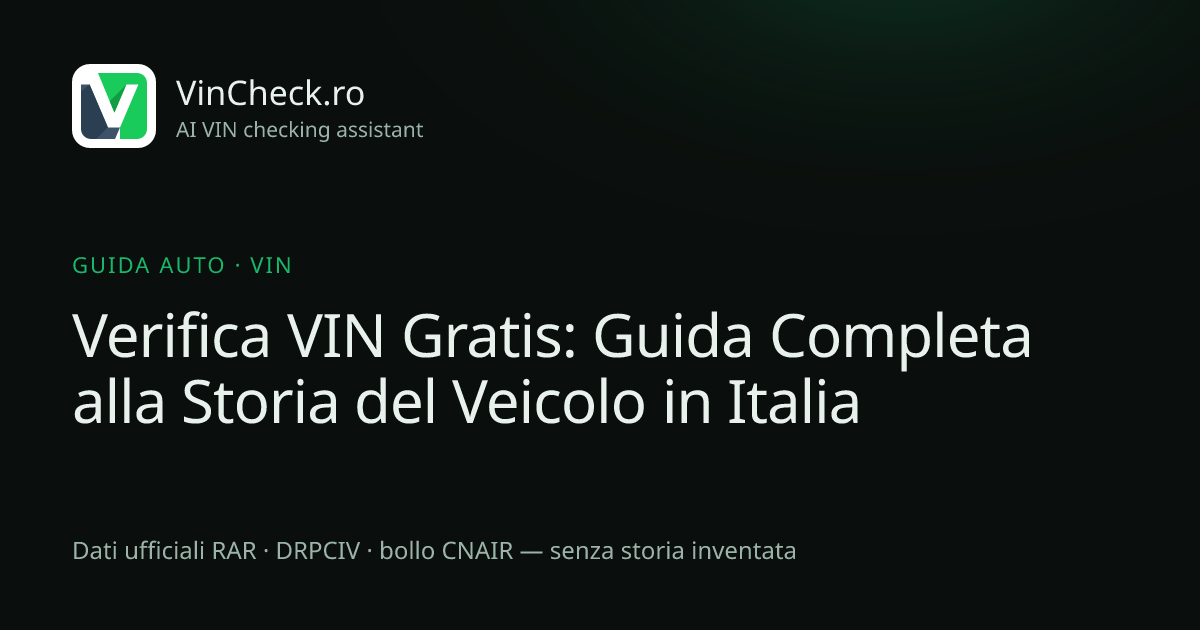 Verifica VIN Gratis: Guida Completa alla Storia del Veicolo in Italia
