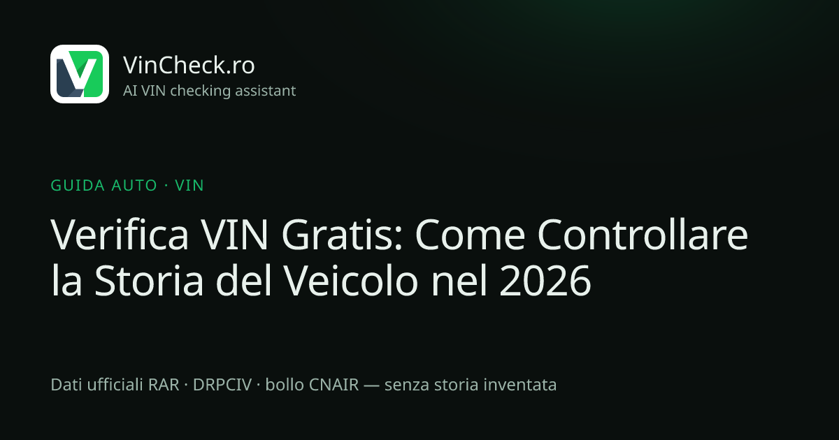 Verifica VIN Gratis: Come Controllare la Storia del Veicolo nel 2026